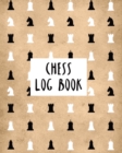 Image for Chess Log Book : Record Your Games, Moves, and Strategy - Chess Log - Key Positions