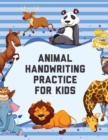 Image for ANIMAL HANDWRITING PRACTICE FOR KIDS: AN