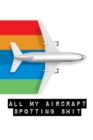Image for All My Aircraft Spotting Shit : Plane Spotter Enthusiasts - Flight Path - Airports - Pilots - Flight Attendants