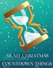Image for All My Christmas Countdown Things : Ages 4-10 Dear Santa Letter Wish List Gift Ideas
