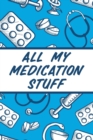 Image for All My Medication Stuff : Medicine Health Tracker Personal Medications Log
