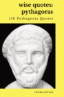 Image for Wise Quotes - Pythagoras (150 Pythagoras Quotes) : Ancient Greek Philosopher Quote Collection