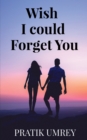 Image for Wish I Could Forget You