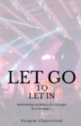 Image for Let Go To Let In