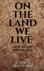 Image for On the Land We Live