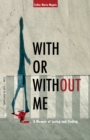 Image for With or without me  : a memoir of losing and finding