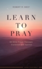 Image for Learn to Pray: 66 Bible Prayer Passages Explained and Applied