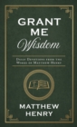 Image for Grant Me Wisdom: Daily Devotions from the Works of Matthew Henry