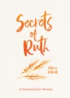 Image for Secrets of Ruth: A Devotional for Women