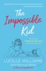Image for The Impossible Kid: Parenting a Strong-Willed Child With Love and Grace