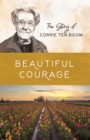 Image for Beautiful Courage: The Story of Corrie Ten Boom