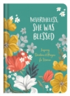 Image for Nevertheless, She Was Blessed: Inspiring Devotions and Prayers for Women