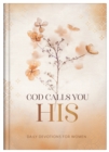 Image for God Calls You HIS: Daily Devotions for Women