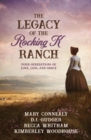 Image for Legacy of the Rocking K Ranch: Four Generations of Love, Loss, and Grace