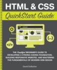 Image for HTML and CSS QuickStart Guide : The Simplified Beginners Guide to Developing a Strong Coding Foundation, Building Responsive Websites, and Mastering the Fundamentals of Modern Web Design