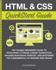 Image for HTML &amp; CSS QuickStart Guide: The Simplified Beginners Guide to Developing a Strong Coding Foundation, Building Responsive Websites, and Mastering the Fundamentals of Modern Web Design