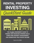 Image for Rental Property Investing Quickstart Guide : The Simplified Beginner&#39;s Guide To Finding And Financing Winning Deals, Str