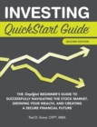 Image for Investing QuickStart Guide - 2nd Edition : The Simplified Beginner&#39;s Guide to Successfully Navigating the Stock Market, Growing Your Wealth &amp; Creating a Secure Financial Future
