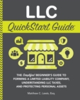 Image for LLC QuickStart Guide: The Simplified Beginner&#39;s Guide to Forming a Limited Liability Company, Understanding LLC Taxes, and Protecting Personal Assets