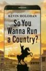 Image for So You Wanna Run A Country