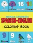 Image for Spanish and English, Coloring &amp; Activity Book : Animals and Numbers 1-20, easily learn English and Spanish words Creative &amp; Visual Learners of All Ages (Color and Learn)