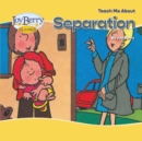 Image for Teach Me About Separation