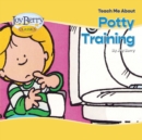Image for Teach Me About Potty Training