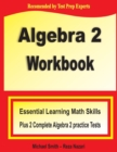 Image for Algebra 2 Workbook : Essential Learning Math Skills Plus Two Algebra 2 Practice Tests
