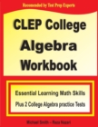 Image for CLEP College Algebra Workbook : Essential Learning Math Skills Plus Two College Algebra Practice Tests