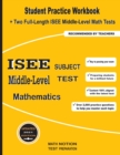 Image for ISEE Middle-Level Subject Test Mathematics : Student Practice Workbook + Two Full-Length ISEE Middle-Level Math Tests