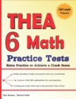 Image for 6 THEA Math Practice Tests : Extra Practice to Achieve a Crack Score