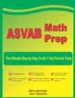 Image for ASVAB Math Prep : The Ultimate Step by Step Guide Plus Two Full-Length ASVAB Practice Tests