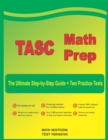 Image for TASC Math Prep : The Ultimate Step by Step Guide Plus Two Full-Length TASC Practice Tests