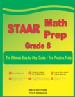 Image for STAAR Math Prep Grade 8 : The Ultimate Step by Step Guide Plus Two Full-Length STAAR Practice Tests