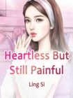 Image for Heartless, But Still Painful