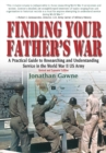 Image for Finding Your Father&#39;s War: A Practical Guide to Researching and Understanding Service in the World War II US Army
