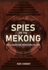 Image for Spies on the Mekong: CIA Clandestine Operations in Laos
