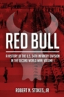 Image for Red Bull  : a history of the 34rd Infantry Division in World War IIVolume 1,: From mobilization to victory in Tunisia