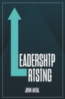 Image for Leadership Rising: Raise Your Awareness, Raise Your Leadership, Raise Your Life