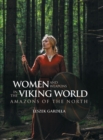 Image for Women and Weapons in the Viking World: Amazons of the North