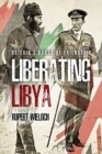 Image for Liberating Libya!  : British diplomacy and war in the desert
