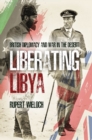Image for Liberating Libya!: British Diplomacy and War in the Desert