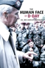Image for The Human Face of D-Day: Walking the Battlefields of Normandy : Essays, Reflections, and Conversations With Veterans of the Longest Day