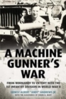 Image for A machine gunner&#39;s war  : from Normandy to victory with the 1st Infantry Division in World War II