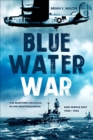 Image for Blue Water War: The Maritime Struggle in the Mediterranean and Middle East, 1940-1945