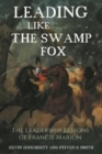 Image for Leading like the Swamp Fox  : the leadership lessons of Francis Marion