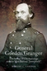 Image for General Gordon Granger  : the savior of Chickamauga and the man behind &quot;Juneteenth&quot;