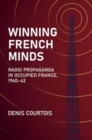 Image for Winning French minds  : radio propaganda in occupied France, 1940-42