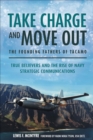 Image for Take Charge and Move Out: The Founding Fathers of TACAMO: True Believers and the Rise of Navy Strategic Communications