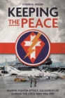 Image for Keeping the Peace: Marine Fighter Attack Squadron 251 During the Cold War 1946-1991